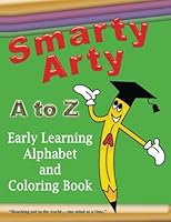 Smarty Arty A to Z - Early Learning Alphabet and Coloring Book 094268317X Book Cover
