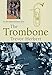 The Trombone (Yale Musical Instrument Series)