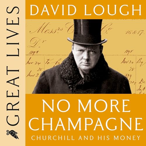 No More Champagne: Churchill and His Money Audiolibro Por David Lough arte de portada