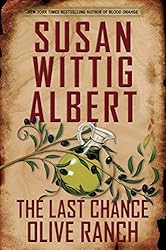 The Last Chance Olive Ranch (China Bayles Mystery Book 25)