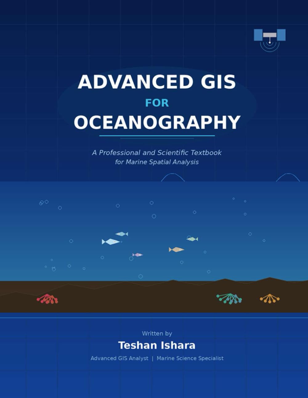 Advanced GIS for Oceanography: A Professional and Scientific Textbook for Marine Spatial Analysis