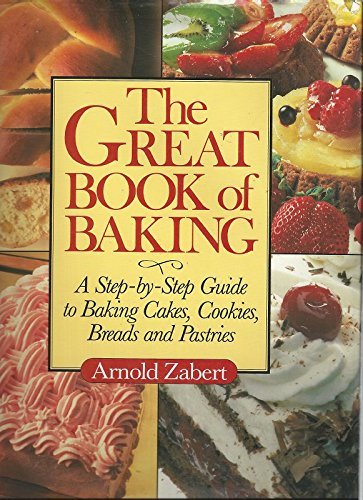 Great Book of Baking: A Step-By-Step Guide to Baking Cakes, Cookies ...