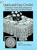 Quick-and-Easy Crochet: 36 Motifs for Tablecloths, Bedspreads, Doilies, Placemats and Other Projects