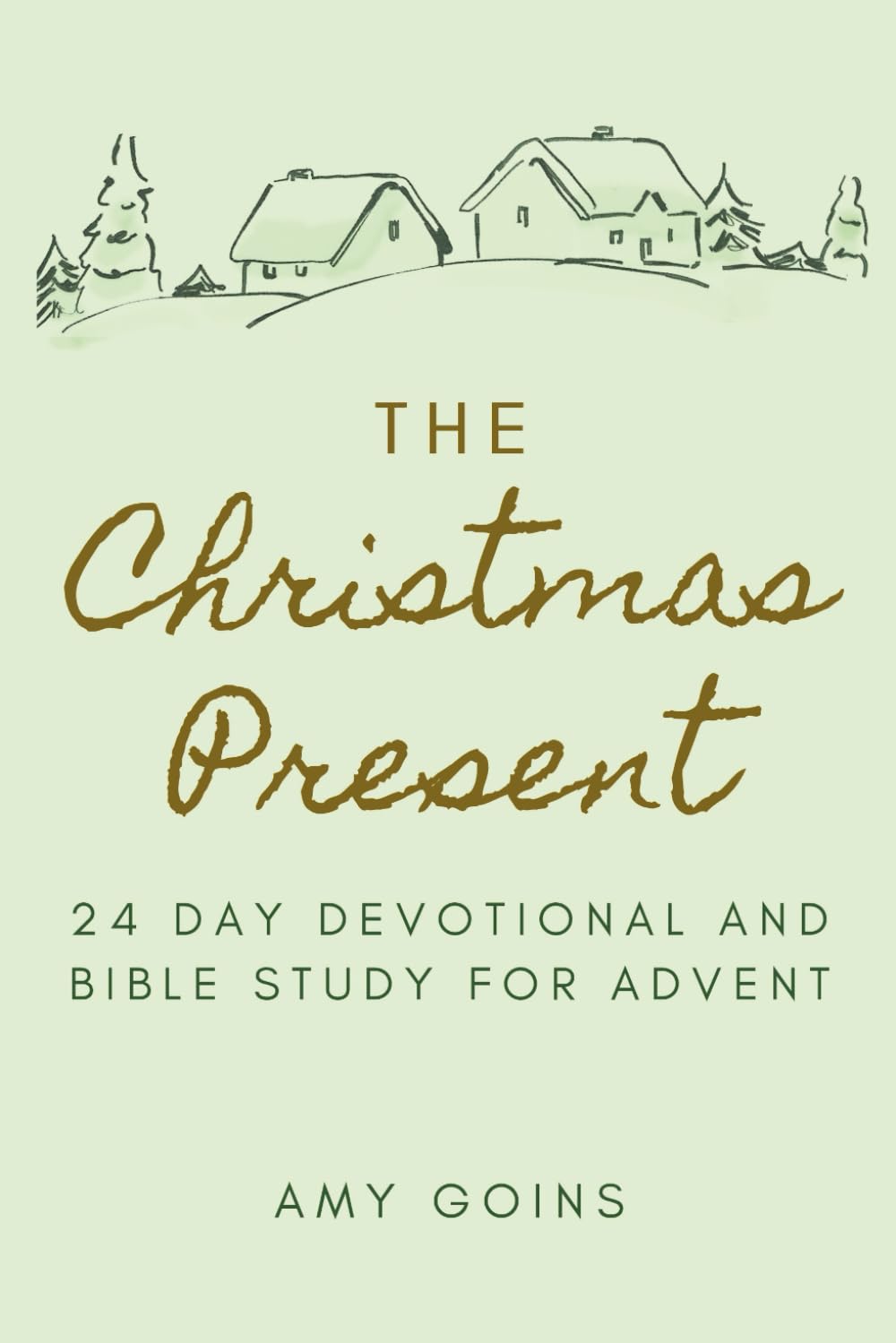 The Christmas Present: 24 Day Devotional and Bible Study for Advent