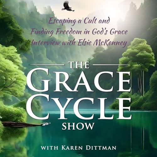Escaping a Cult and Finding Freedom in God’s Grace – A Conversation with Elsie McKenney Podcast Por arte de portada