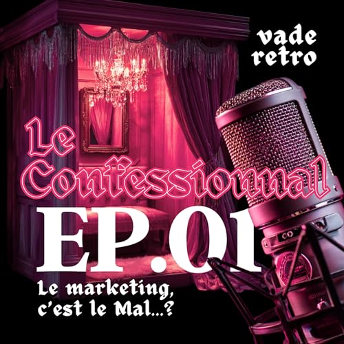 Episode 1 - Le marketing c'est le Mal... vraiment ?