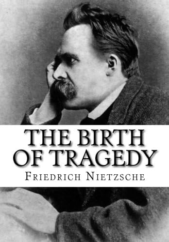 The Birth of Tragedy by Friedrich Nietzsche