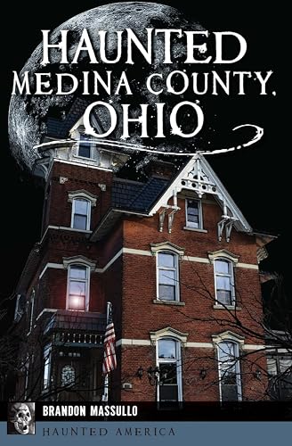 Haunted Medina County, Ohio (By: Brandon Massullo)