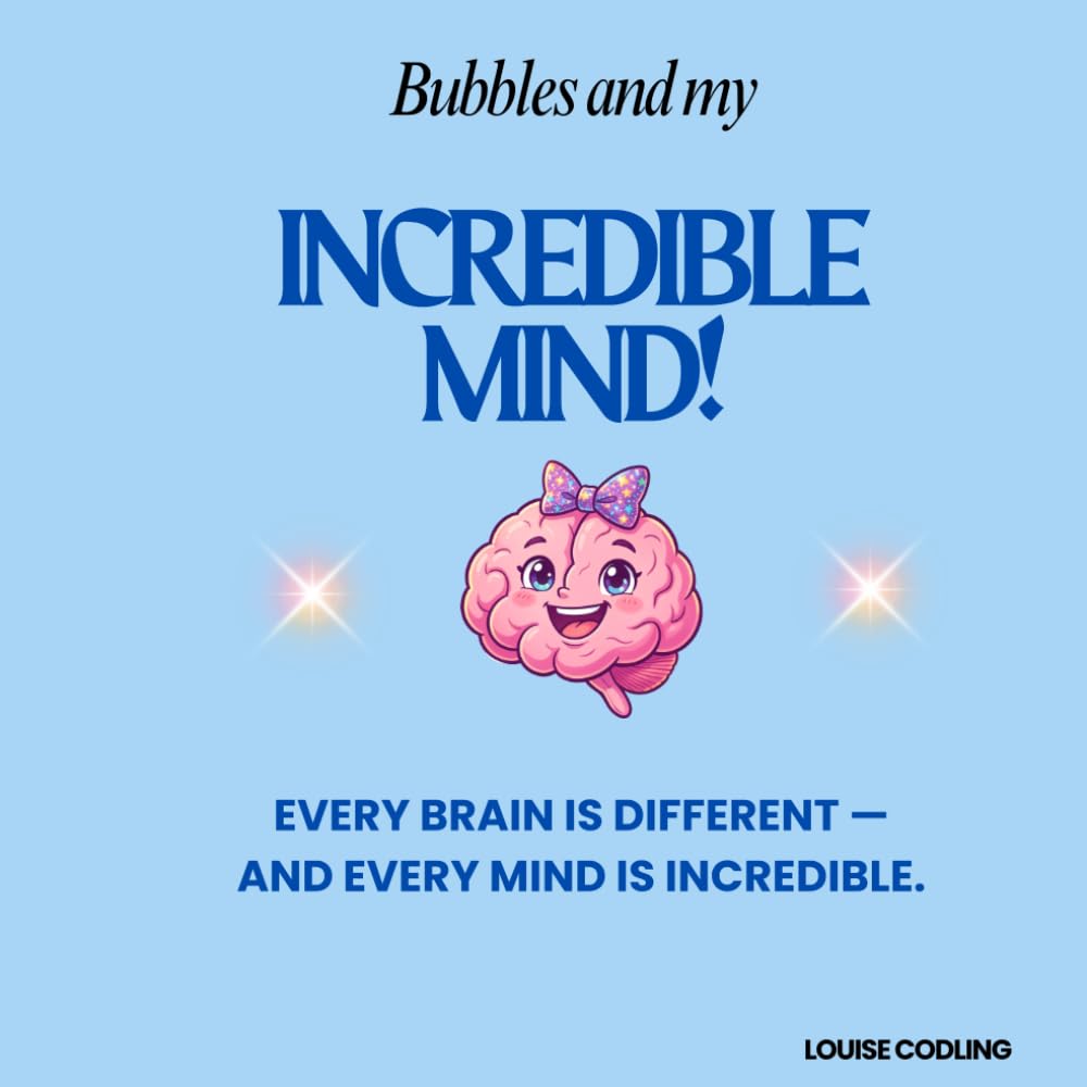 Bubbles and My Incredible Mind: Every Brain is Different and Every Mind is Incredible