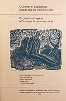 A country of limitations: Canada and the world in 1939 = Un pays dans la gêne : le Canada et le monde en 1939 0660599708 Book Cover