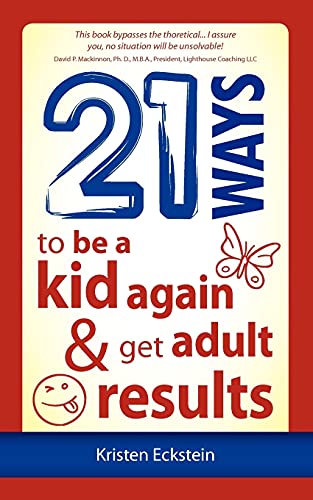 Image of 21 Ways to Be a Kid Again & Get Adult Results
