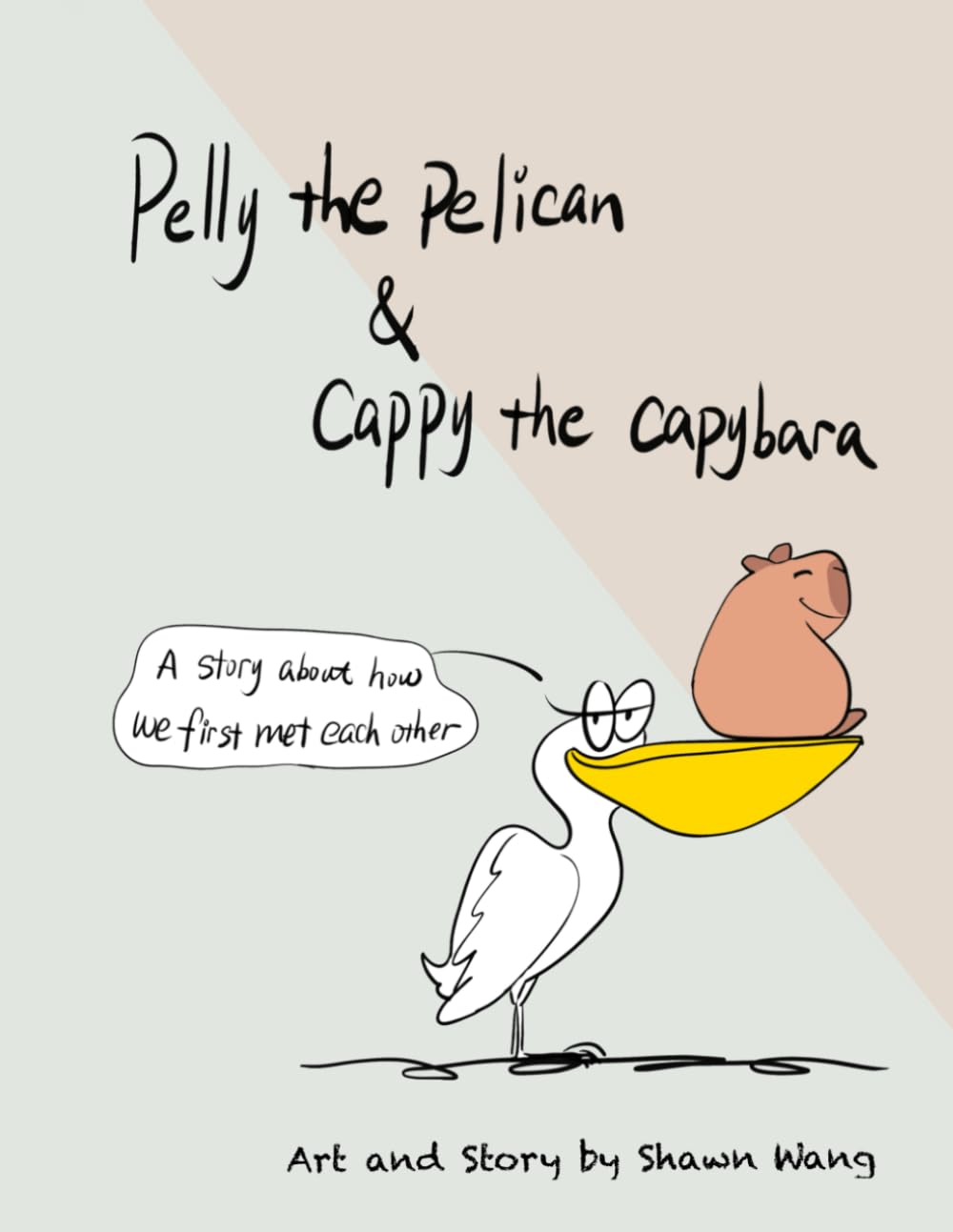 Pelly the Pelican and Cappy the Capybara: A story about how we first met each other