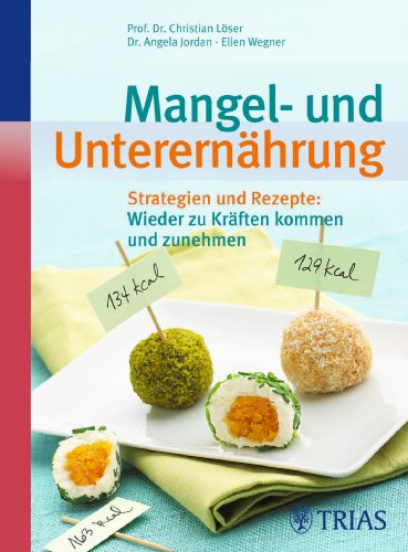 Mangel- und Unterernährung: Strategien und Rezepte: Wieder zu Kräften...