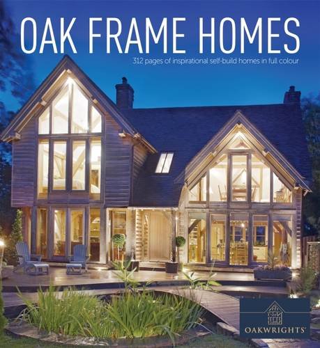 Oak Frame Homes (Oakwrights Book)