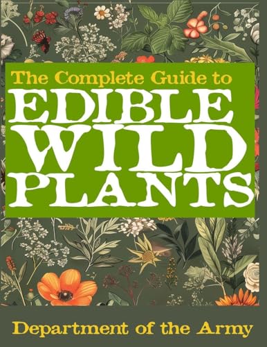 The Complete Guide To Edible Wild Plants (Illustrated)