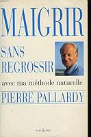Maigrir sans regrossir avec ma méthode naturelle 2863919709 Book Cover