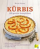 Kürbis: 120 geniale Rezeptideen