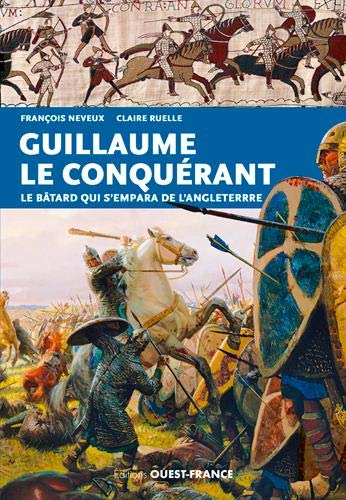 Télécharger Guillaume le Conquérant : Le bâtard qui s'empara de l'Angleterre Francais PDF