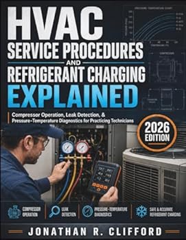 Paperback HVAC Service Procedures and Refrigerant Charging Explained: Compressor Operation, Leak Detection, & Pressure-Temperature Diagnostics for Practicing Technicians Book