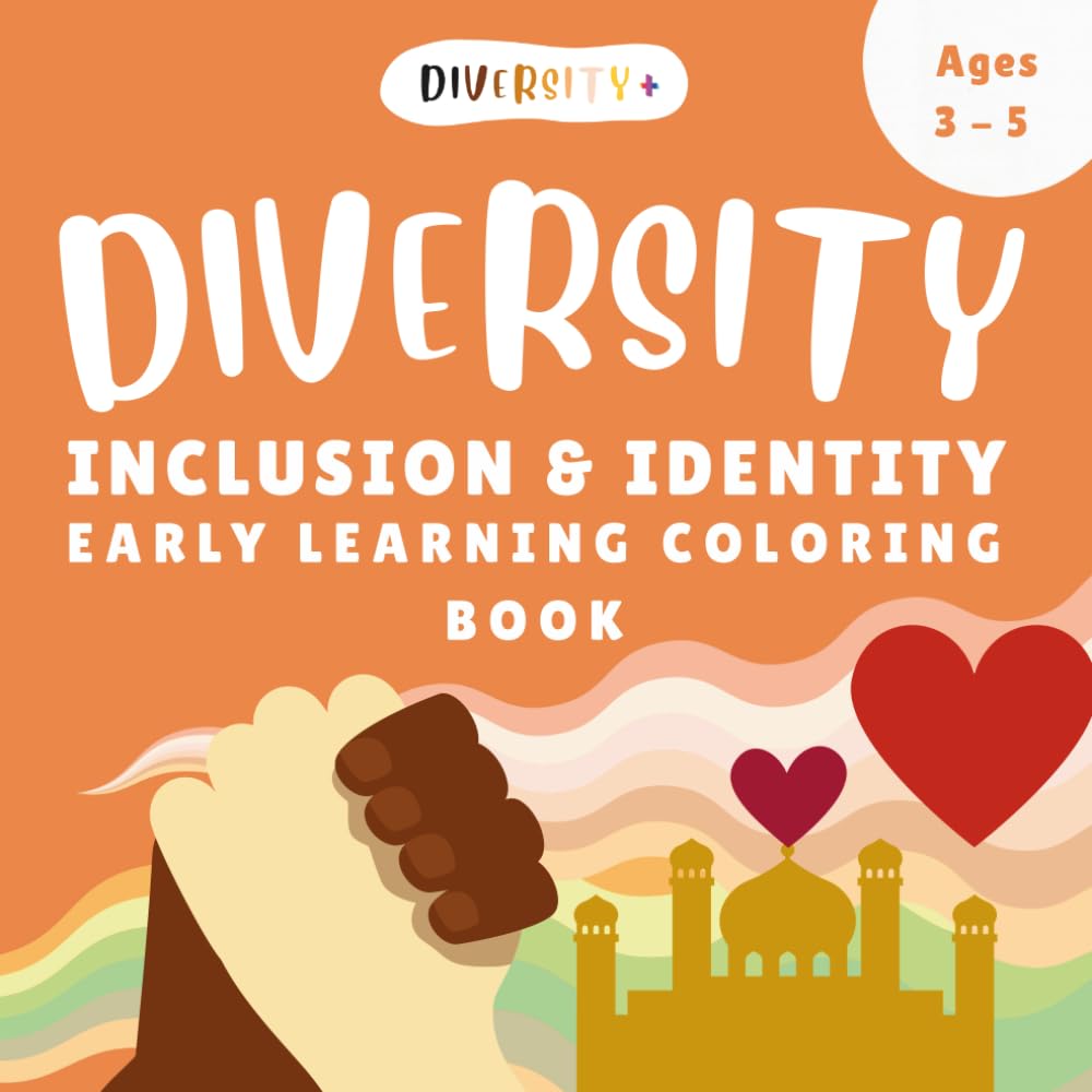 Diversity | The Inclusive Preschooler Coloring Book for 3-5 Year Olds: Multicultural Preschool Learning Activities for Children | 40 Pages of Kindness ... (Diversity+ Early Learning Inclusion Series)
