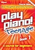 Play Piano! - Teenage Book 1 | Beginner Piano Course for Teenagers Grade 1 to 2 | Piano Method Book for Young Learners | Step by Step Sheet Music for Teens | Fun Piano Learning Book for New Players