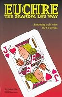 Euchre: The Grandpa Lou Way 0968084206 Book Cover