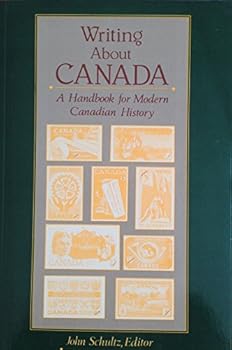 Hardcover Writing About Canada: A Handbook for Modern Canadian History Book