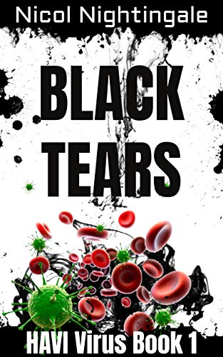 Black Tears: HAVI Virus Book 1 by [Nicol Nightingale]