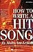 By Molly-Ann Leikin - How to Write a Hit Song: The Complete Guide to Writing and Market (4th Edition) (1905-07-07) [Paperback]