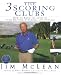 The 3 Scoring Clubs: How to Raise the Level of Your Driving, Pitching, and Putting Games