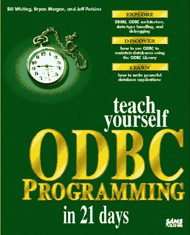 Teach Yourself ODBC Programming in 21 Days: Whiting, Bill, Morgan ...