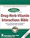 The Natural Pharmacist : Drug-Herb-Vitamin Interactions Bible