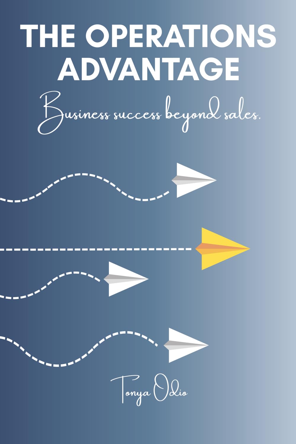 The Operations Advantage: Business success beyond sales.