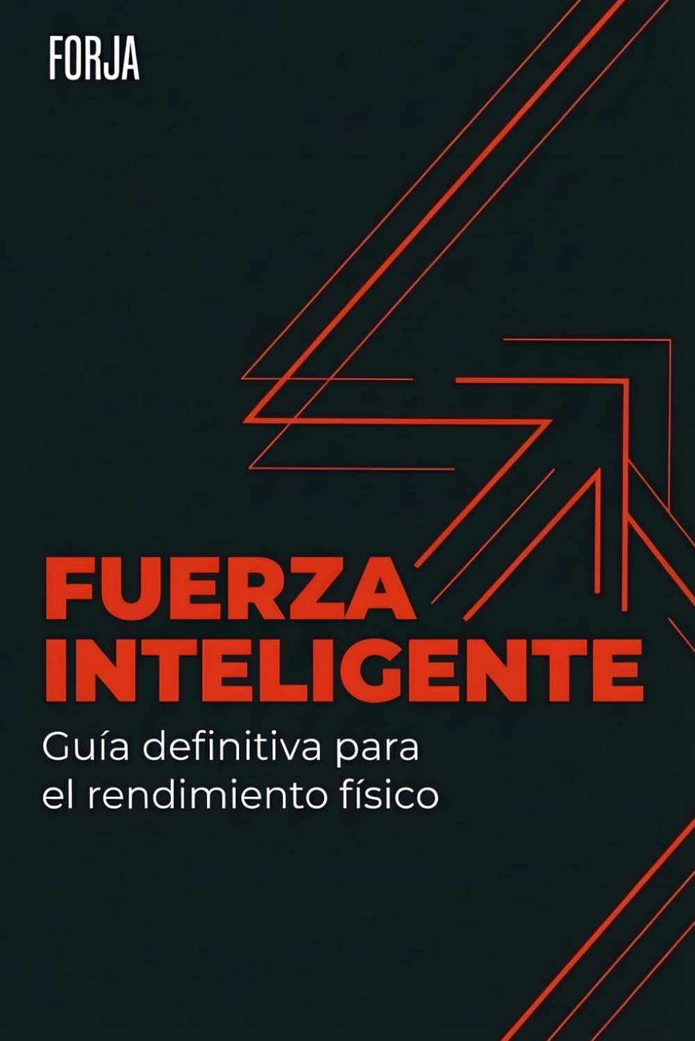 Fuerza Inteligente: Periodización y programación del entrenamiento para ganar músculo, fuerza y rendimiento sin estancarte