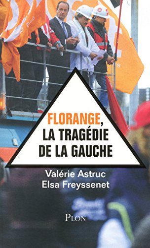 Télécharger Florange, la tragédie de la gauche livre En ligne