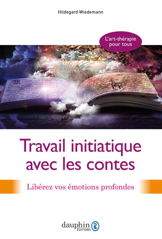 Travail initiatique avec les contes: Psychologie des profondeurs ...