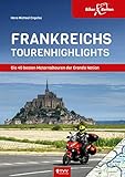 Frankreichs Tourenhighlights: Die 40 besten Motorradtouren der Grande Nation - Herausgeber: Bikerbetten - TVV Touristik Verlag GmbH Hans Michael Engelke 