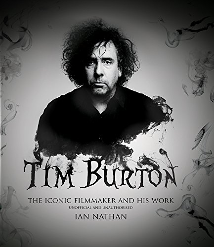 Télécharger Tim Burton: The iconic filmmaker and his work (English Edition) Francais PDF