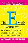 The E-Myth Contractor: Why Most Contractors' Businesses Don't Work and What to Do About It