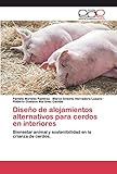  Diseño de alojamientos alternativos para cerdos en interiores: Bienestar animal y sostenibilidad en la crianza de cerdos.
