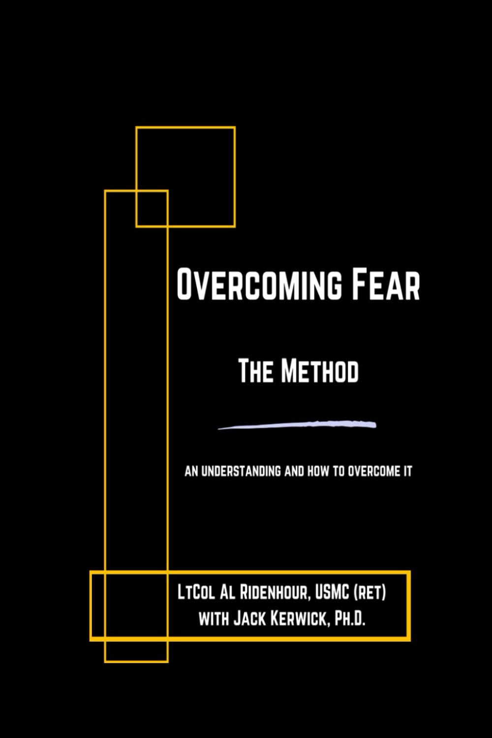 OVERCOMING FEAR THE METHOD: AN UNDERSTANDING AND HOW TO OVERCOME IT