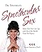 Dr. Sprinkle's Spectacular Sex: Make Over Your Love Life with One of the World's Great Sex Experts