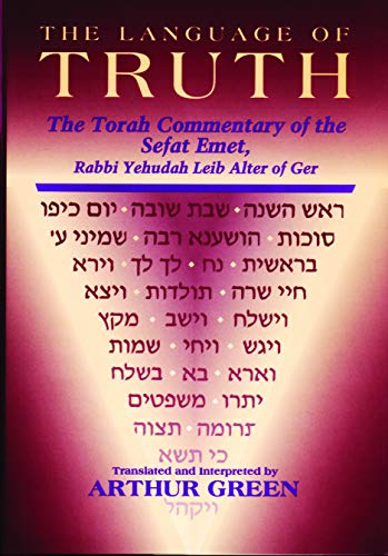 The Language of Truth: The Torah Commentary of the Sefat Emet
