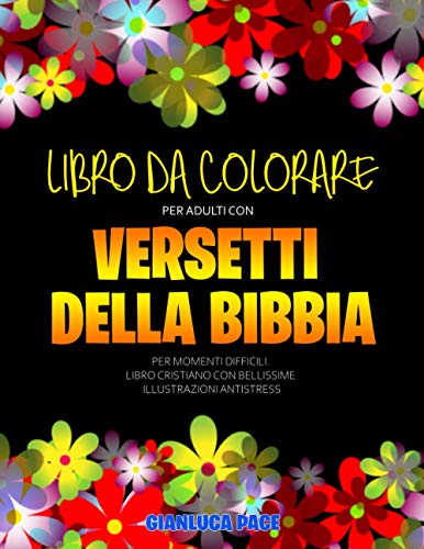 Libro Da Colorare Per Adulti Con Versetti Della Bibbia per Momenti Difficili: Libro Cristiano Con Bellissime Illustrazioni Antistress