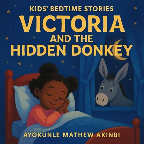 Victoria and the Hidden Donkey Kids&amp;rsquo; Bedtime Stories by Ayokunle Mathew Akinbi episode artwork