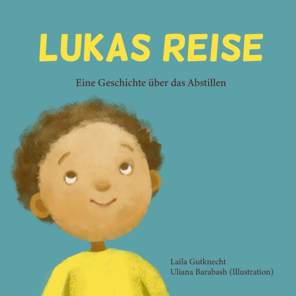 Lukas Reise: Eine Geschichte über das Abstillen