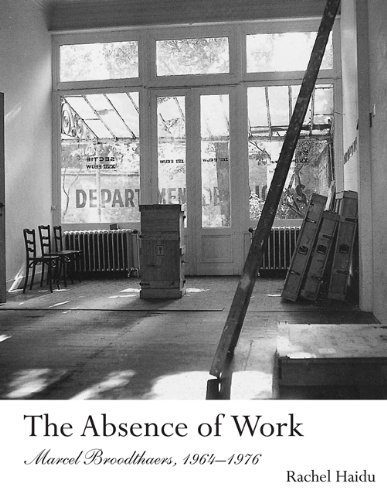 The Absence of Work: Marcel Broodthaers, 1964-1976 (October Books) The Absence of Work: Marcel Broodthaers, 1964-1976 (October Books)
