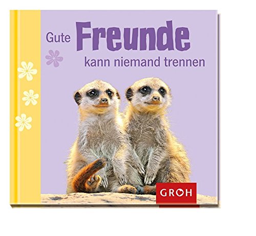 Gute Freunde kann niemand trennen Gute Freunde kann niemand trennen