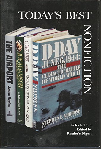 D-Day: 6 June 1944/Come Here/The Airport/Joy Adamson: Behind the Mask (Reader's Digest Today's Best Nonfiction, Volume 29: 1994)