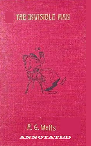 The Invisible Man: A Grotesque Romance (Annotated) (English Edition)